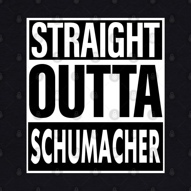 Schumacher Name Straight Outta Schumacher by ThanhNga